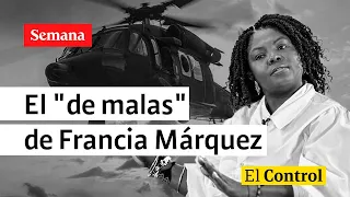 El Control a la vicepresidente Francia Márquez y su "de malas"