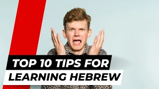 Top 10 Tips for Learning Hebrew