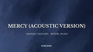 Mercy (Acoustic Version) Zachriya Zachary, Bethel Music - Lyrics