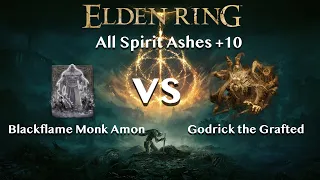 【Elden Ring】Blackflame Monk Amon vs Godrick the Grafted【All Spirit Ashes+10】