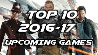 Top 10 Upcoming Games 2016 2017 PC PS4 XBOX ONE