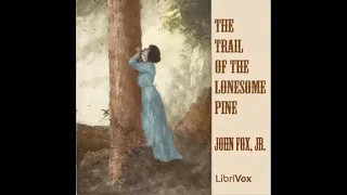 The Trail of the Lonesome Pine by John Fox, Jr. read by Various Part 2/2 | Full Audio Book