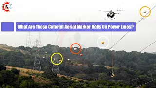 What Are Those Colorful Aerial Marker Balls On Power Lines?