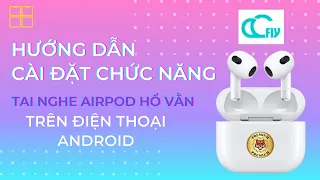 Hướng Dẫn Cài Đặt Chức Năng Của Tai Nghe Airpod Hổ Vằn Trên Điện Thoại Android