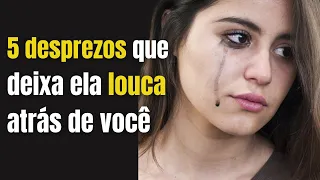 Desprezo que faz ela correr louca atrás de você | Psicologia feminina