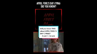 Did you know THIS about APRIL FOOL'S DAY (1986)? Part Four