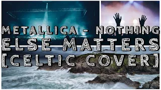 Metallica - Nothing Else Matters [Celtic Cover]