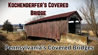 Kochenderfer's Covered Bridge ~ Pennsylvania's Covered Bridges