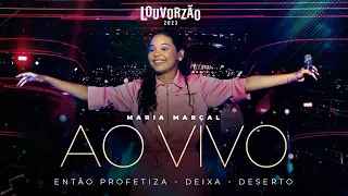 Maria Marçal - Então Profetiza / Deixa / Deserto - Louvorzão 93 (Ao Vivo) - 2023