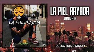 La Piel Rayada - Junior H