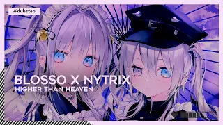 #Dubstep | Blosso x Nytrix - Higher Than Heaven [🌸]