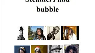 Jah 9   Steamers a bubble