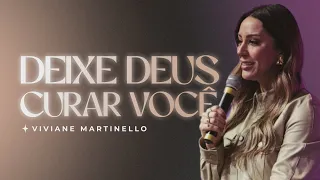 Deixe Deus curar você | Pra. Viviane Martinello