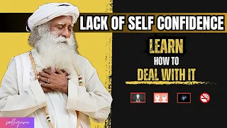 Sadhguru on HOW To DEAL With Lack Of Self Confidence | How to Build Confidence | motivational speech