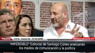 *IMPERDIBLE* Editorial de Santiago Cúneo analizando los medios de comunicación y la política