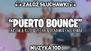 Żabson, Kizo, Zetha, Vladimir Cauchemar - Puerto Bounce [MUZYKA 10D]