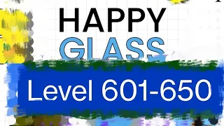 Happy Glass🧢                                     Level 601-650(Solving Video)