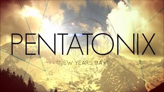 PENTATONIX - NEW YEARS DAY (LYRICS)