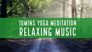 10mins Meditation Music, Yoga Music, Healing, Relaxing Music, Chakra, Stress Relief, Sleep, Study