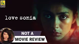 Love Sonia | Not A Movie Review | Sucharita Tyagi | Film Companion