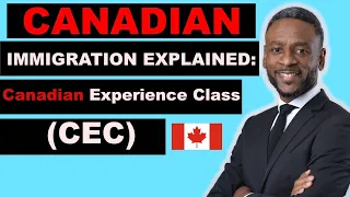 Canadian Immigration Explained: Canadian Experience Class (CEC)