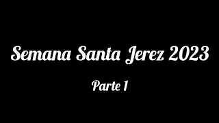 Resumen Semana Santa Jerez 2023, parte 1