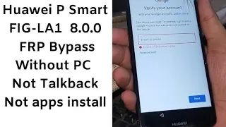 Huawei P Smart (FIG-LX1/LX2/LX3) FRP/Google Lock Bypass Android/EMUI 8.0.0 WITHOUT PC - NO TALKBACK