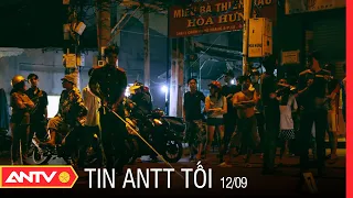 Tin An Ninh Trật tự Nóng Nhất 24h Tối 12/09/2021 | Tin Tức Thời Sự Việt Nam Mới Nhất | ANTV