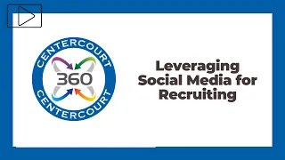 Centercourt 360: Leveraging Social Media for Recruiting