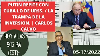 Putin repite con Cuba lo de URSS../ LA trampa de la inversion. | Carlos Calvo