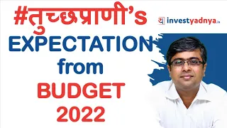 #तुच्छप्राणी’s EXPECTATION from BUDGET 2022 | Parimal Ade