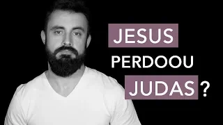 Jesus perdoou Judas? | Esdras Savioli