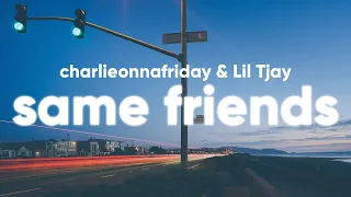 charlieonnafriday & Lil Tjay - Same Friends (Clean - Lyrics)