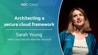 Architecting a secure cloud framework - Sarah Young - NDC Oslo 2023