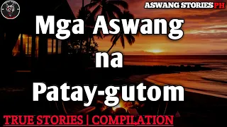 Mga Aswang na Pataygutom | Aswang Compilation | True Stories