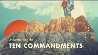 Understanding the Ten Commandments Part 2