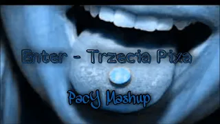 Enter - Trzecia Pixa 💊🧪(PacY Mashup)🔥💥