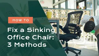 Annoyed That Your Office Chair Keeps Sinking? 3 Easy Fixes