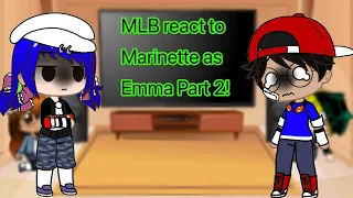 MLB react to Marinette as Emma part 2! Short/late*300 sub special* (Plz read des)