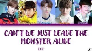 TXT (투모로우바이투게더) - Can't We Just Leave The Monster Alive? (Color Coded Han/Rom/Eng Lyrics)
