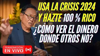 EN VIVO 🔴 USA LA CRISIS 2024 PARA HACERTE RICO (PARTE2) ¿CÓMO VER EL DINERO DONDE OTROS NO?