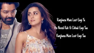 Ranjhana(Lyrics) | Badtameez Dil | Barun Sobti, Ridhi Dogra, Minissha Lamba, Mallika Dua | Akhil S