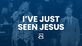 I've Just Seen Jesus