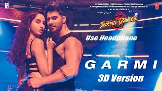 3D Audio | Garmi Song | Street Dancer 3D | Varun D, Nora F, Shraddha K, Badshah, Neha K | Remo D |