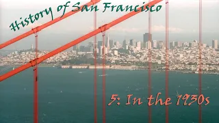 History of San Francisco 5: San Francisco in the 1930s (1997)