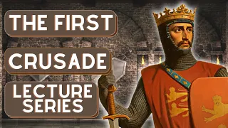 The First Crusade, 1095-1099 - LECTURE SERIES