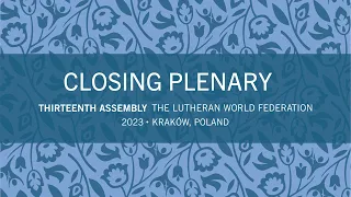 LWF Thirteenth Assembly 2023 – Closing Plenary