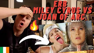 IRISH REACTION ERB - MILEY CYRUS VS JOAN OF ARC | JOAN OF ARC LANDSLIDE WIN!! FIRST TIME LISTENING