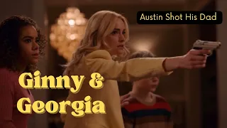 Austin Shot His Own Dad || Ginny and Georgia Season 2