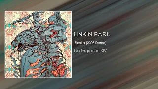 Linkin Park - Blanka (2008 Demo) [Underground XIV]